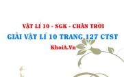 Giải Vật lí 10 trang 127 Chân trời Sáng tạo